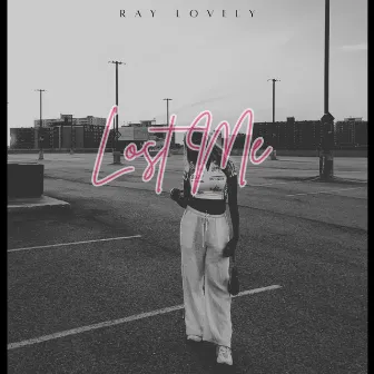 Lost Me by Ray Lovely