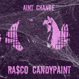 Ain't Change by Ra$co