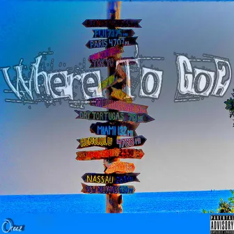 Where to Go by Oreez