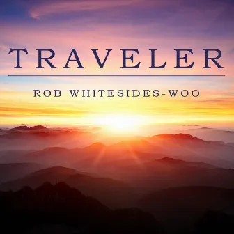 Traveler by Rob Whitesides-Woo