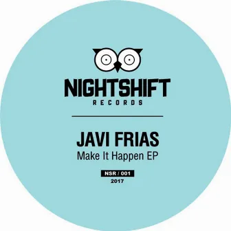 Make It Happen EP by Javi Frias