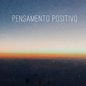 Pensamento Positivo by Gileno Santana