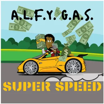 Super speed by A.L.F.Y. G.A.S.