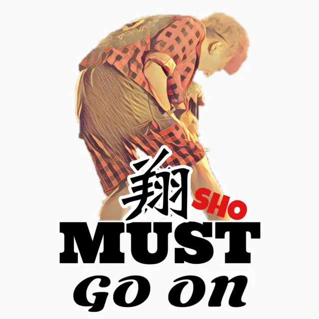 SHO MUST GO ON