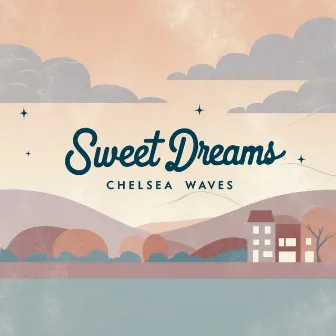 Sweet Dreams by Chelsea Waves