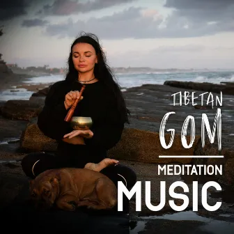 Tibetan Gom Meditation Music by Meditation Sounds of the Tibet