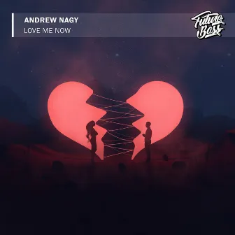 Love Me Now by Andrew Nagy