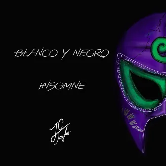 Blanco y Negro/Insomne by JC Taylor