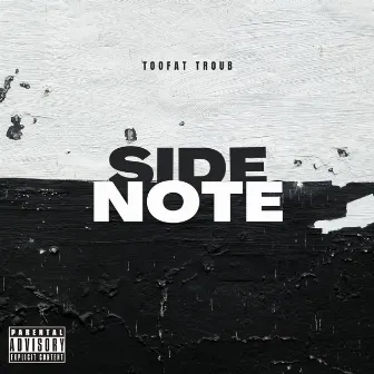 Side Note by TooFat Troub