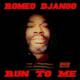 Run to Me by Romeo Django