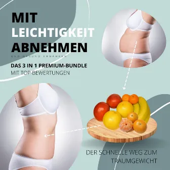 Mit Leichtigkeit abnehmen & gesund ernähren: Das 3 in 1 Premium Bundle mit Top-Bewertungen (Der schnelle Weg zum Traumgewicht) by Patrick Lynen