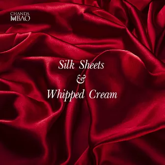 Silk Sheets & Whipped Cream by Chanda Mbao