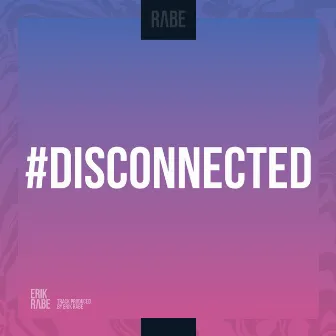 Disconnected by ERIK RABE