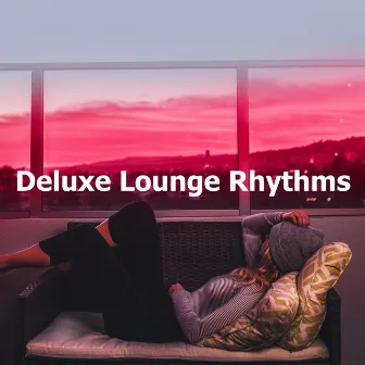 Deluxe Lounge Rhythms by Lounge Deluxe