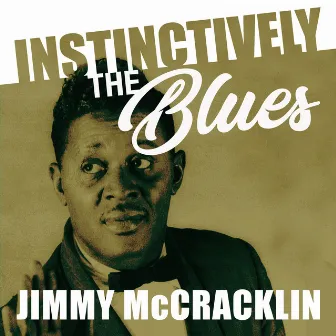 Instinctively the Blues - Jimmy McCracklin by Jimmy McCracklin