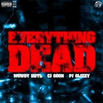 EVERYTHING DEAD by Wowdy HBTL