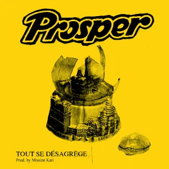 Tout se désagrège (Special Version) by Prosper