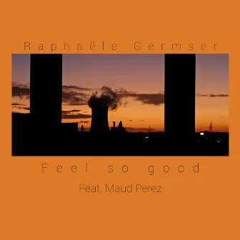 Feel so Good by Raphaële Germser