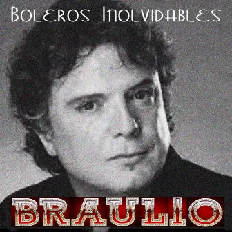 Boleros Inolvidables by Braulio