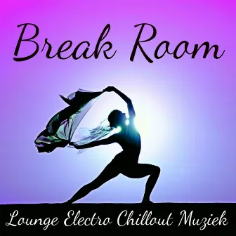 Break Room - Easy Listening Electro Chillout Muziek voor Concentratie Oefeningen Yoga Massage Therapie Training Oefeningen by Fitness Music World