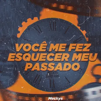 Você Me Fez Esquecer Meu Passado by Meckys