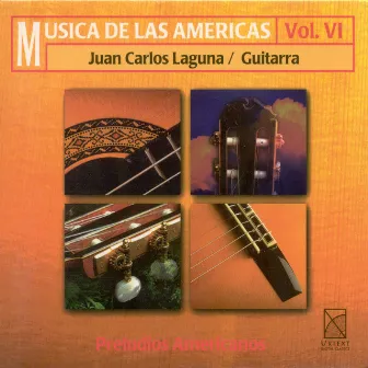 Guitar Recital: Laguna, Juan Carlos - Villa-Lobos, H. / Ponce, M.M. / Carlevaro, A. / Brouwer, L. / Cordero, E. (Music of the Americas, Vol. 6) by Juan Carlos Laguna