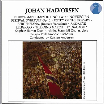 Norwegian Rhapsody No 1 & 2 / Norwegian Festival Overture Op. 16 / Entry Of The Boyars / Bergensiana, (Rococco Variations) / Andante Religioso / Wedding March / Passacaglia by Johan Halvorsen