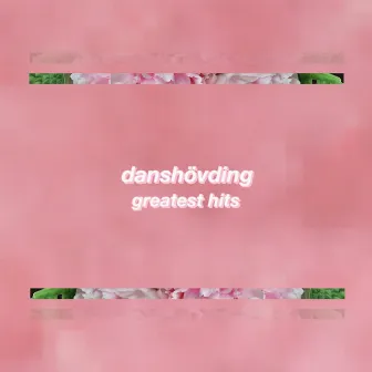 Greatest Hits by Danshövding