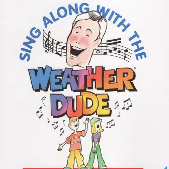 Sing Along With the Weather Dude by Nick Walker