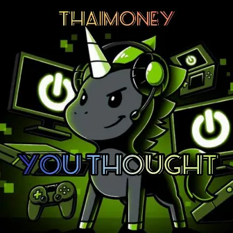 You Thought by ThaiMoney