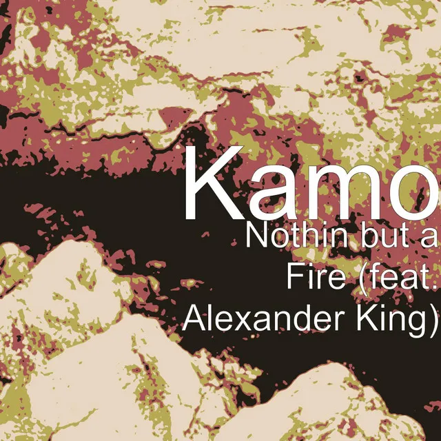 Nothin but a Fire (feat. Alexander King)