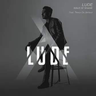 Walk of Shame (feat. Trevor de Verteuil) by LUDE