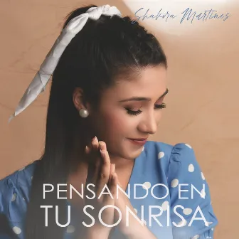 Pensando en tu sonrisa by Shakira Martínez