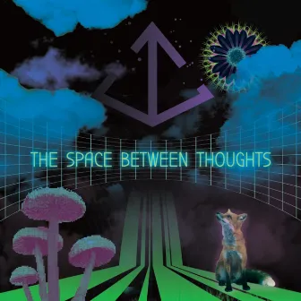 The Space Between Thoughts by Joe Cyrus