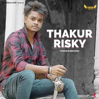 Thakur Risky by Thakur Robin Rana