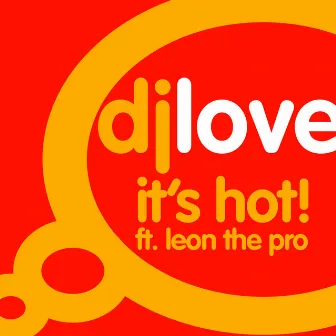 It's Hot! by DJ Love