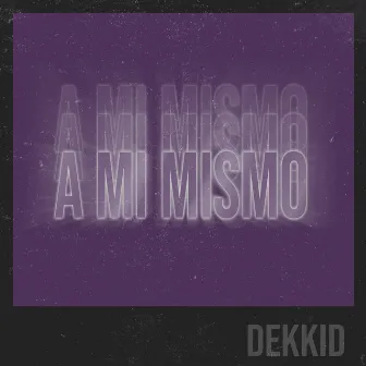 A mi mismo by Dekkid