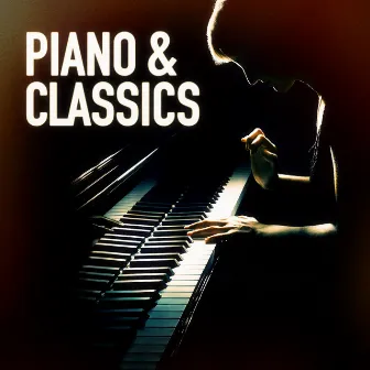 Piano & Classics (Famous Songs and Music Pieces Played on the Piano) by The Piano Classic Players