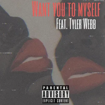 Want You To Myself by Og Quelly