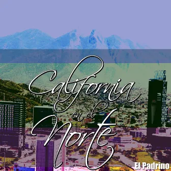 California En El Norte by Lc El Padrino