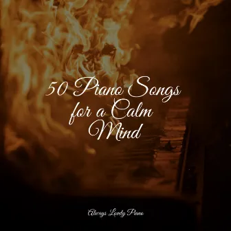 50 Essential Calming Pieces | Chillout and Relaxation by Piano Relaxation Maestro