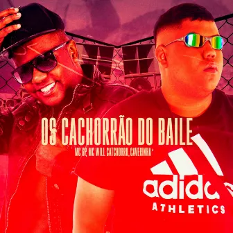 Os Cachorrão do Baile by Mc Will Catchorro