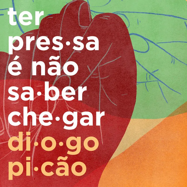 Ter Pressa É Não Saber Chegar