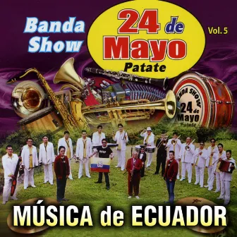 Música De Ecuador Vol 5 by Banda Show 24 de Mayo de Patate