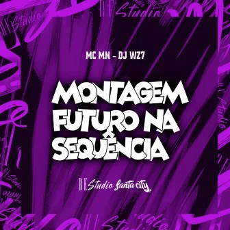 Montagem Futuro na Sequência by DJ WZ7 016