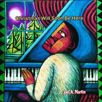 Christmas Will Soon Be Here by Joel A. Martin