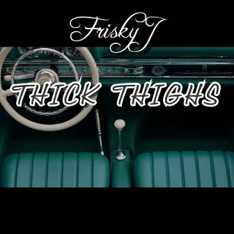 Thick Thighs by Frisky J