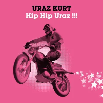 Hip Hip Uraz !!! by Uraz Kurt