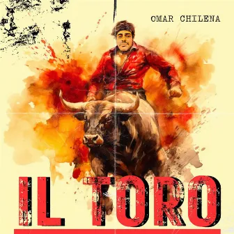 Il Toro by Omar Chilena