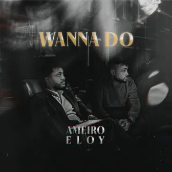 WANNA DO by AMEIRO